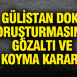 Gülistan Doku Vakasında Yeni Gelişmeler: Gözaltı ve El Koyma İşlemleri