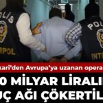 20-milyarlik-cete-cokertildi-operasyon-hakkariden-avrupaya-uzandi-HxIbLOzu